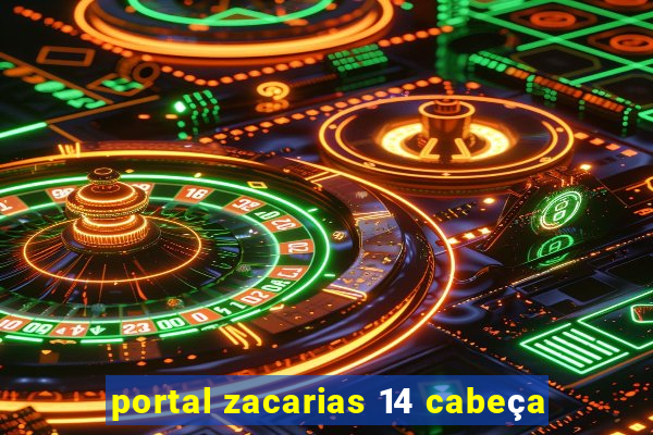 portal zacarias 14 cabeça